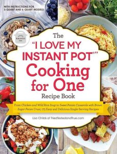 The I Love My Instant Pot (R) Cooking for One Recipe Book