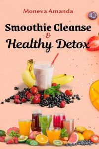 Smoothie Cleanse & Healthy Detox